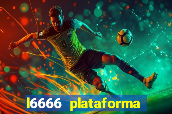 l6666 plataforma paga mesmo