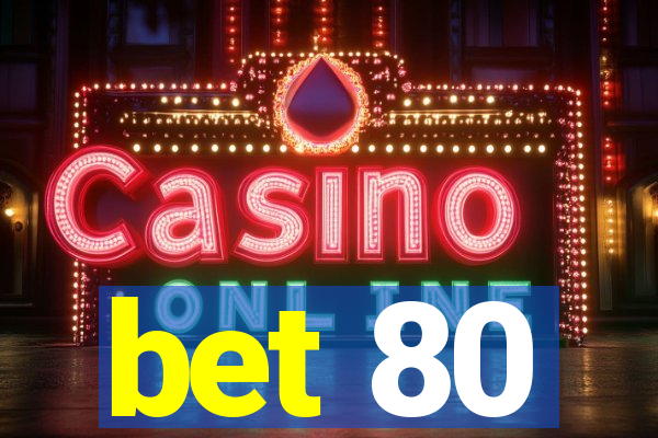 bet 80