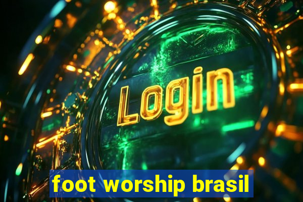 foot worship brasil