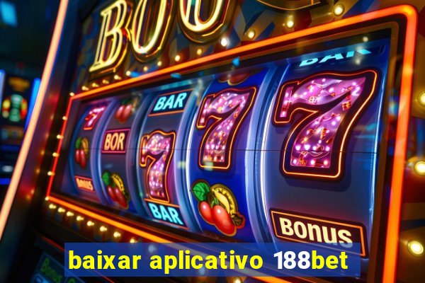 baixar aplicativo 188bet