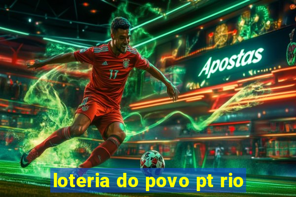 loteria do povo pt rio