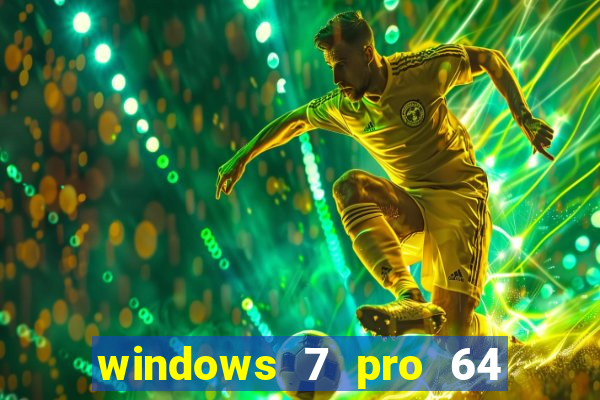 windows 7 pro 64 bits iso download