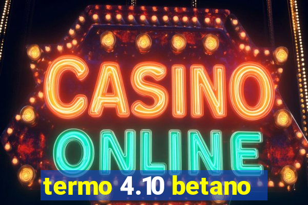 termo 4.10 betano