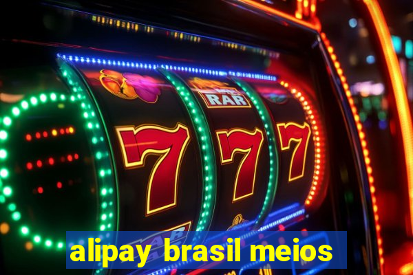 alipay brasil meios