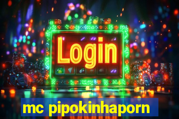 mc pipokinhaporn