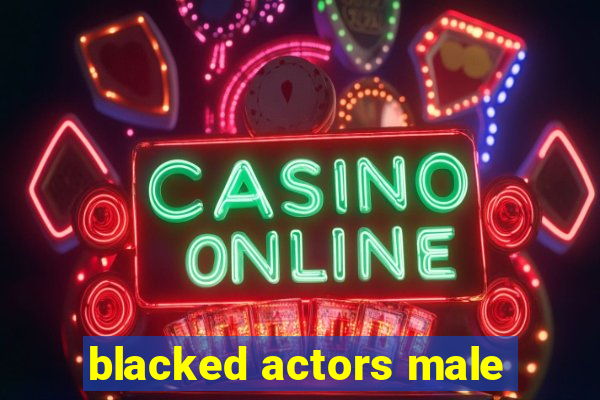 blacked actors male