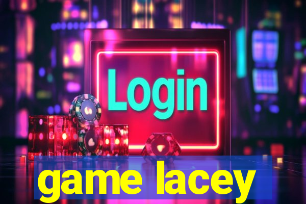 game lacey