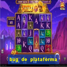 bug de plataforma de jogos