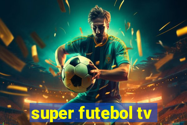 super futebol tv