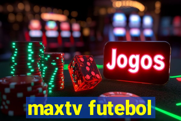 maxtv futebol