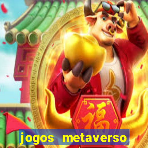 jogos metaverso para ganhar dinheiro