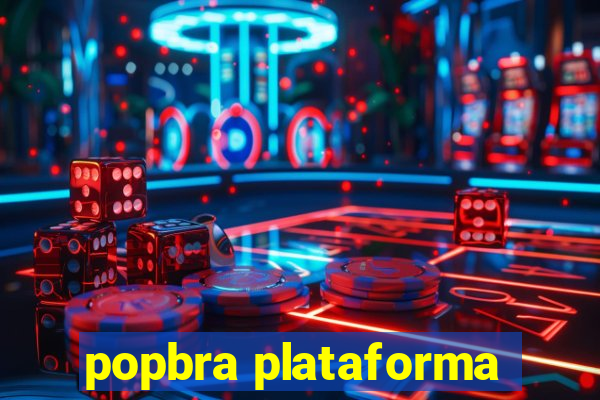 popbra plataforma