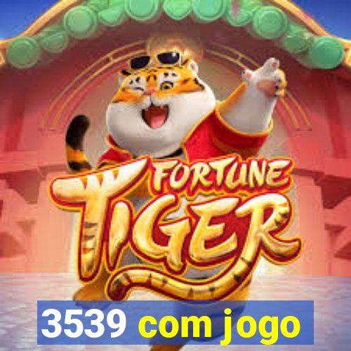 3539 com jogo