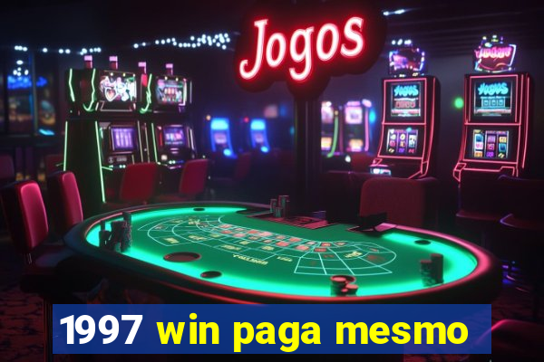 1997 win paga mesmo