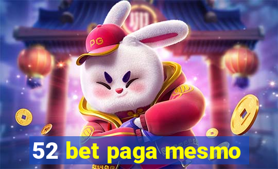 52 bet paga mesmo