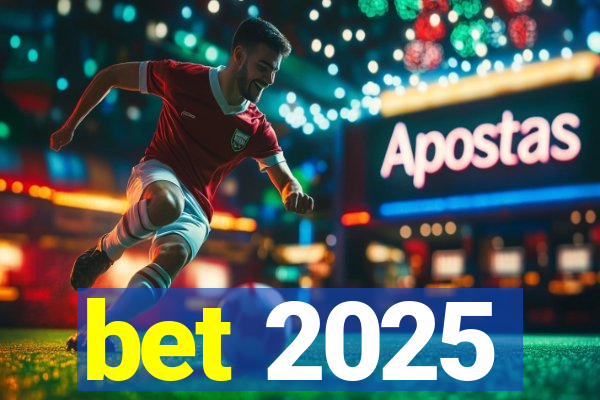 bet 2025