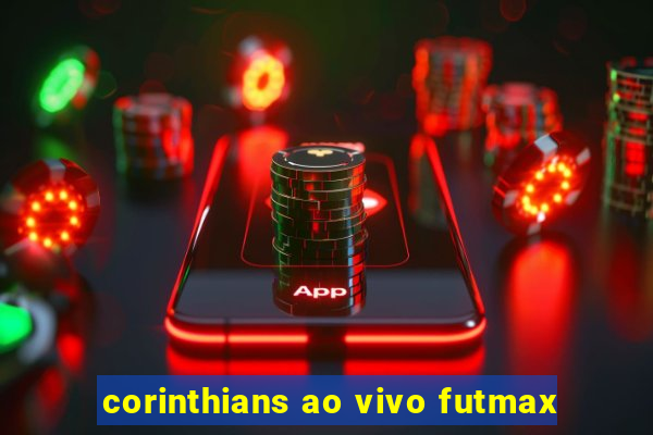 corinthians ao vivo futmax