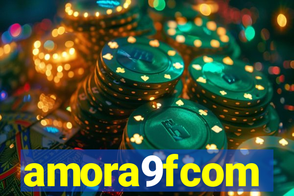 amora9fcom