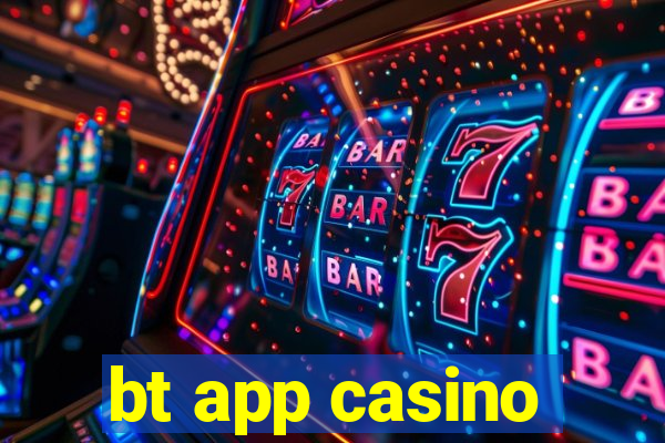 bt app casino