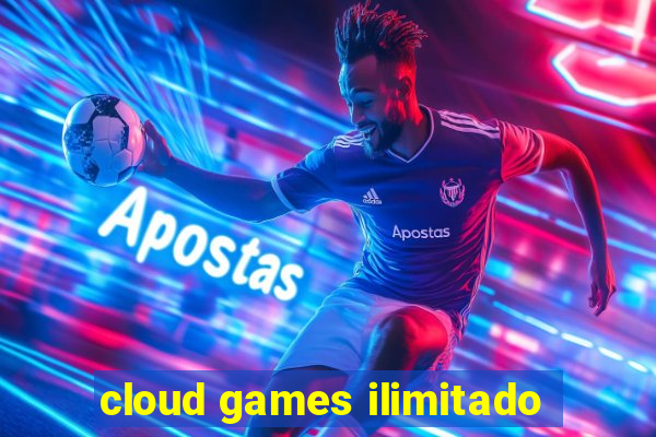 cloud games ilimitado