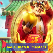 mole match masters ganha dinheiro