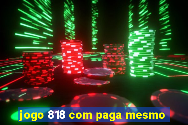 jogo 818 com paga mesmo