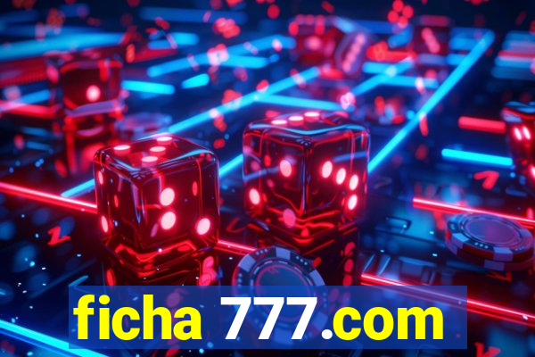 ficha 777.com