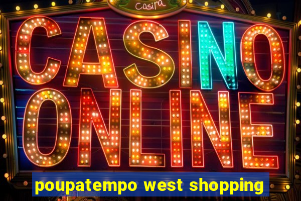 poupatempo west shopping