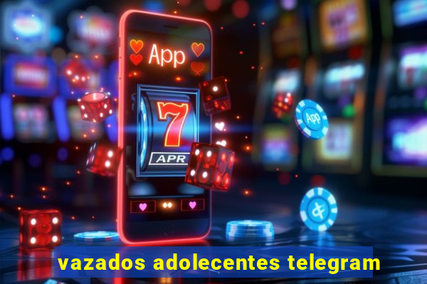 vazados adolecentes telegram