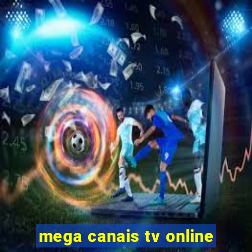 mega canais tv online