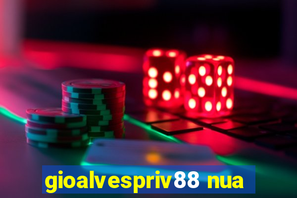 gioalvespriv88 nua