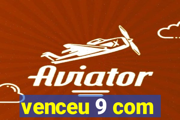 venceu 9 com