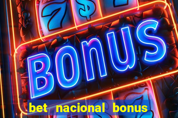 bet nacional bonus de boas vindas