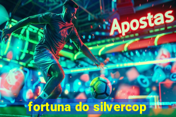 fortuna do silvercop