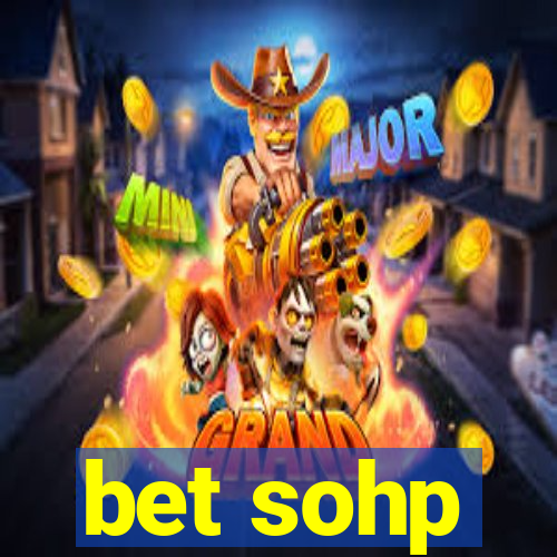 bet sohp