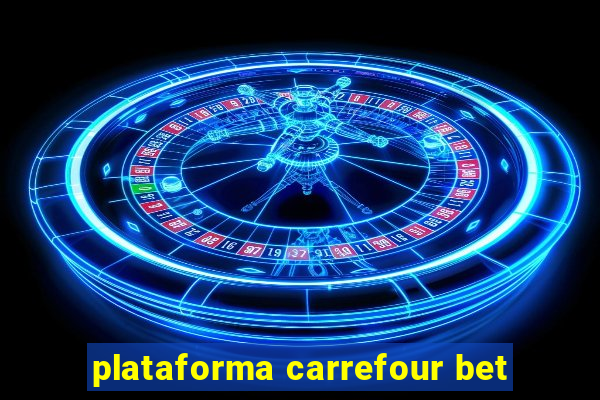 plataforma carrefour bet