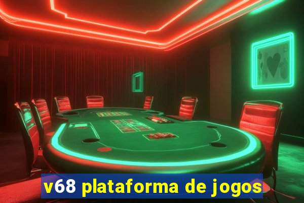 v68 plataforma de jogos