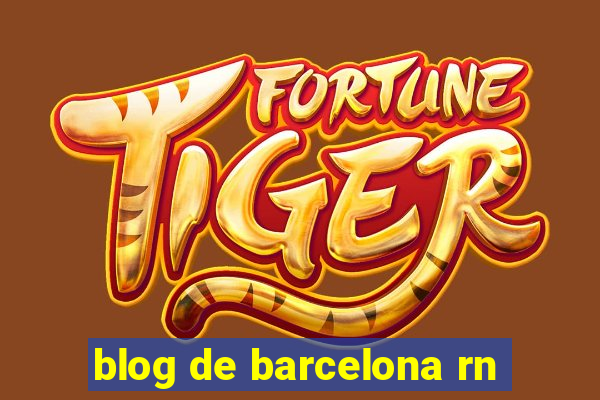 blog de barcelona rn