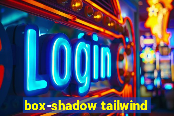 box-shadow tailwind