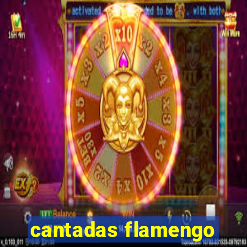 cantadas flamengo