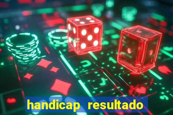 handicap resultado final - 2