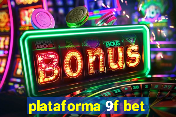 plataforma 9f bet