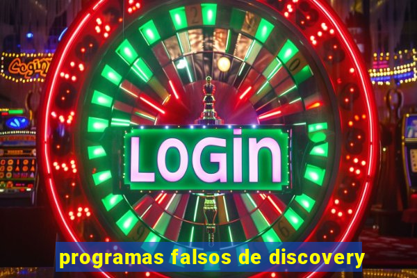 programas falsos de discovery