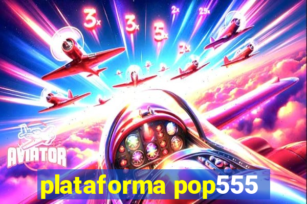 plataforma pop555