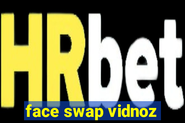 face swap vidnoz