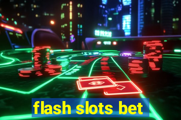 flash slots bet