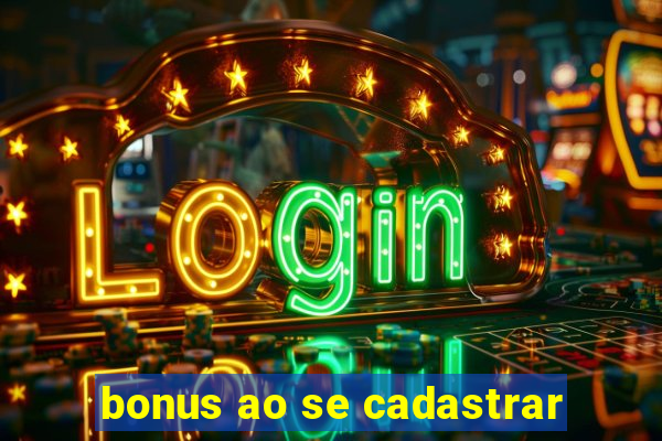 bonus ao se cadastrar