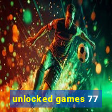 unlocked games 77