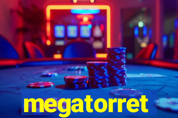 megatorret