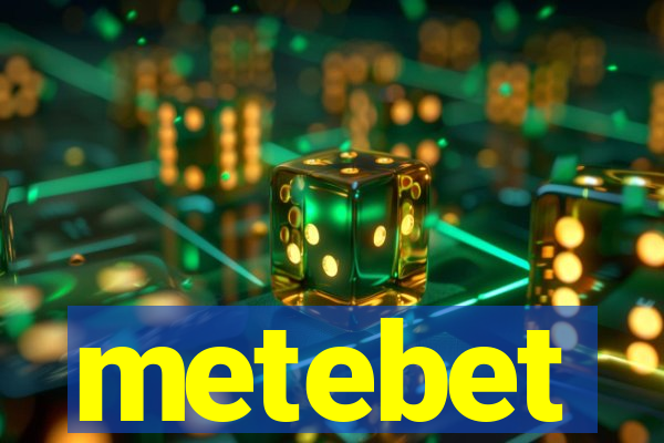 metebet